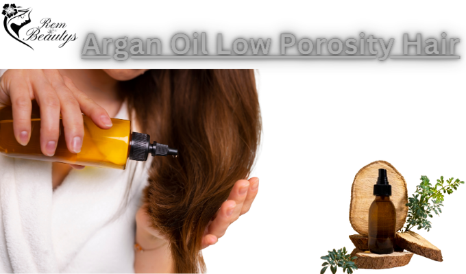 Argan Oil Low Porosity Hair