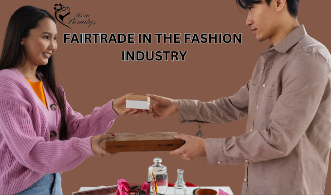 Fairtrade In The Fashion Industry