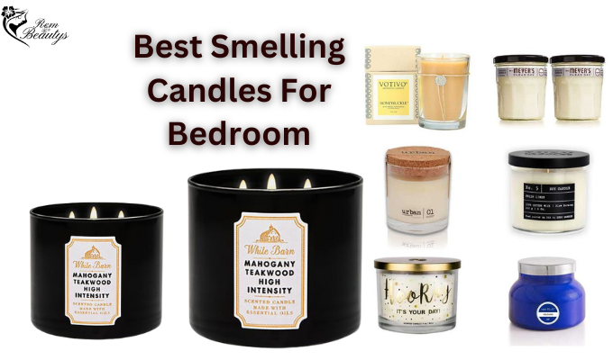 Best Smelling Candles For Bedroom