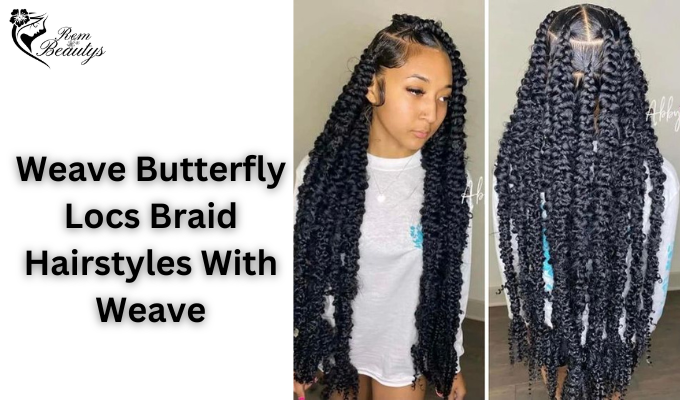 Weave Butterfly Locs Braid Hairstyles With Weave